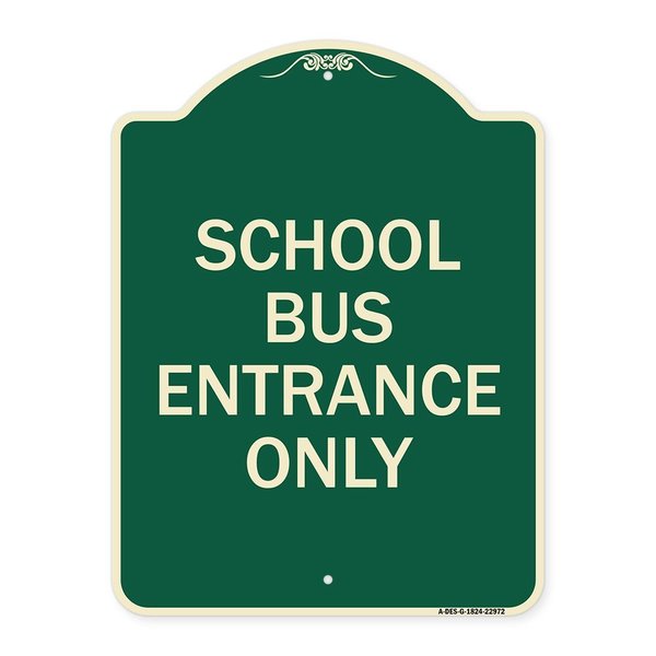Signmission School Bus Entrance Only Heavy-Gauge Aluminum Architectural Sign, 24" x 18", G-1824-22972 A-DES-G-1824-22972